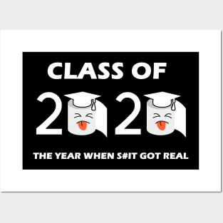 Class of 2020 The Year When Shit Got Real Graduation Funny Posters and Art